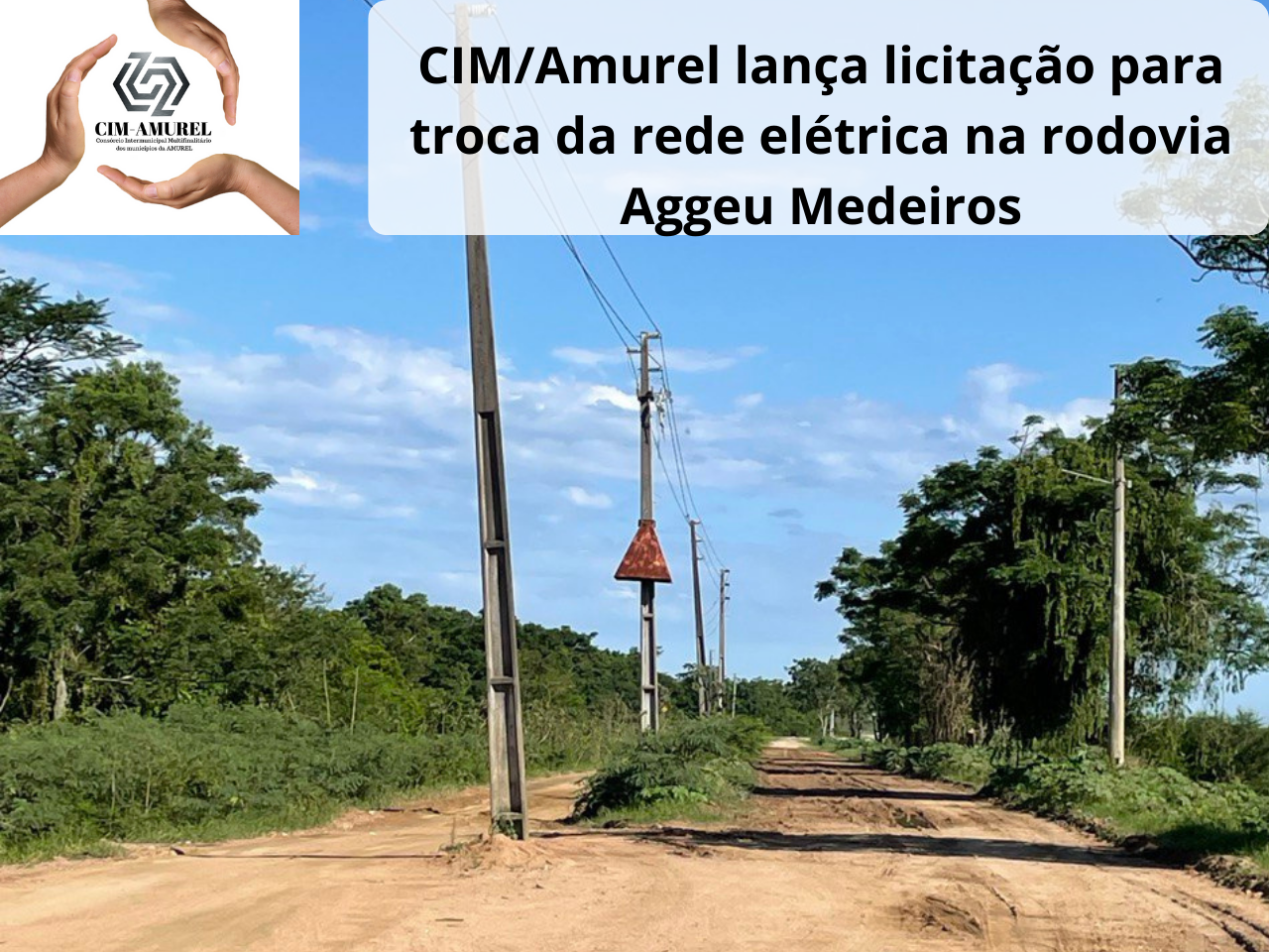 Read more about the article CIM/Amurel lança licitação para troca da rede elétrica na rodovia Aggeu Medeiros
